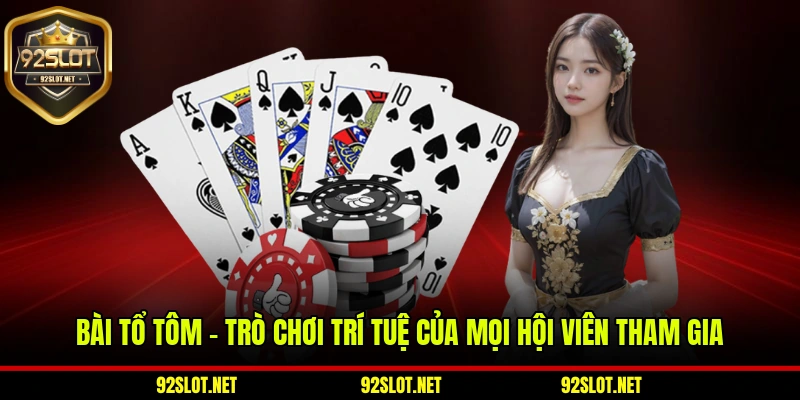 Bài Tổ Tôm – Trò Chơi Trí Tuệ Của Mọi Hội Viên Tham Gia