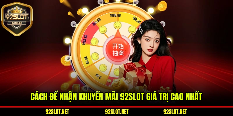 Cách để nhận khuyến mãi 92slot giá trị cao nhất