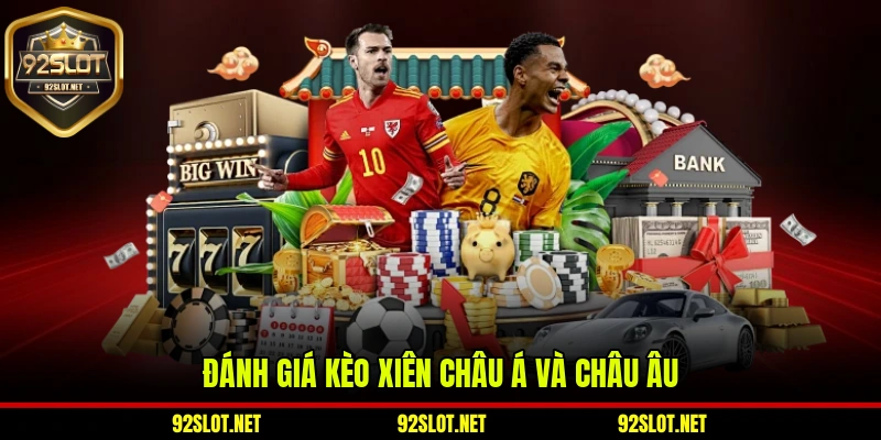 Đánh giá kèo xiên Châu Á và Châu Âu