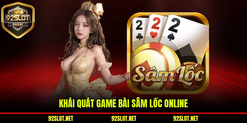 Khái quát  về tựa game bài sâm lốc online