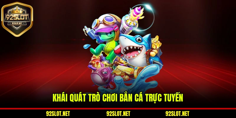 Khái quát trò chơi bắn cá trực tuyến