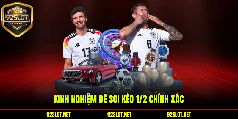 Kinh nghiệm để soi kèo 1/2 chính xác