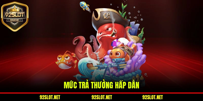 Mức trả thưởng hấp dẫn