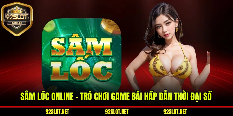 Sâm Lốc Online – Trò Chơi Game Bài Hấp Dẫn Thời Đại Số