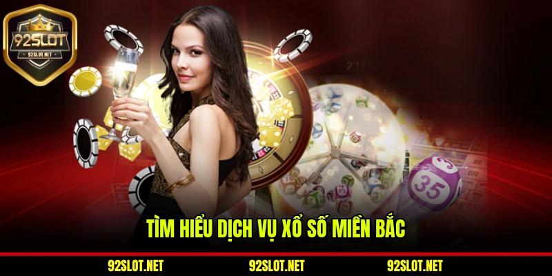 Tìm hiểu dịch vụ xổ số miền Bắc