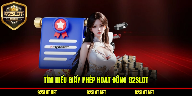 Tìm hiểu giấy phép hoạt động 92slot