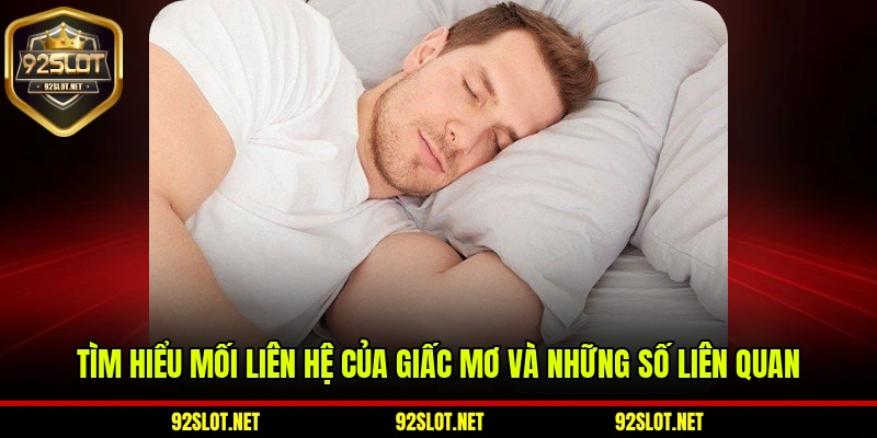 Tìm hiểu mối liên hệ của giấc mơ và những số liên quan
