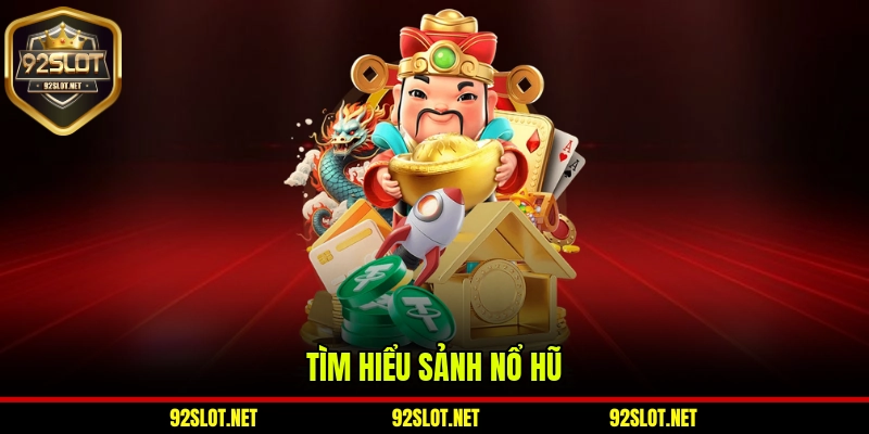 Tìm hiểu sảnh nổ hũ